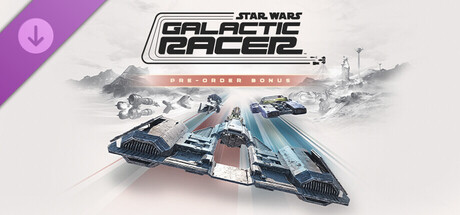 STAR WARS: Galactic Racer Pre-Order Bonus